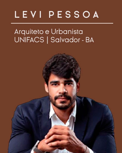 Levi Pessoa — Arquiteto e Urbanista, UNIFACS, Salvador - BA